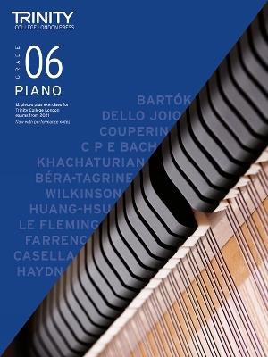 Trinity College London Piano Exam Pieces Plus Exercises From 2021: Grade 6: 12 pieces plus exercises for Trinity College London exams 2021-2023 - Trinity College London - cover