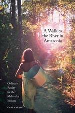 A Walk to the River in Amazonia: Ordinary Reality for the Mehinaku Indians