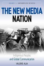 The New Media Nation: Indigenous Peoples and Global Communication