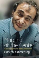 Marginal At the Center: The Life Story of a Public Sociologist
