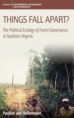Things Fall Apart?: The Political Ecology of Forest Governance in Southern Nigeria