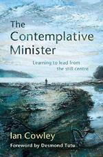 The Contemplative Minister: Learning to lead from the still centre