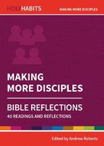 Holy Habits Bible Reflections: Making More Disciples: 40 readings and reflections