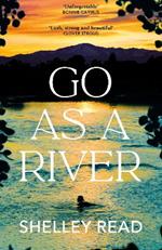 Go as a River: The Sunday Times and international bestseller for fans of WHERE THE CRAWDADS SING