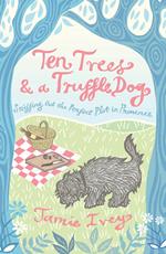 Ten Trees and a Truffle Dog