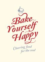 Bake Yourself Happy