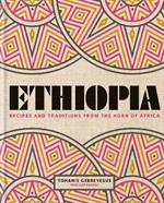 Ethiopia: Recipes and traditions from the horn of Africa