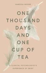 One Thousand Days and One Cup of Tea: A Clinical Psychologist's Experience of Grief