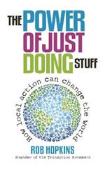 The Power of Just Doing Stuff: How local action can change the world