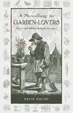 A Miscellany for Garden-Lovers: Facts and folklore through the ages