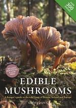 Edible Mushrooms: A forager's guide to the wild fungi of Britain, Ireland and Europe