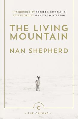 The Living Mountain: A Celebration of the Cairngorm Mountains of Scotland - Nan Shepherd - cover