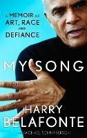 My Song: A Memoir of Art, Race & Defiance - Harry Belafonte,Michael Shnayerson - cover