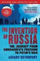 The Invention of Russia: The Journey from Gorbachev's Freedom to Putin's War