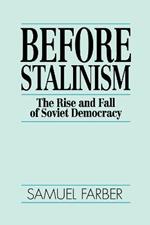 Before Stalinism: The Rise and Fall of Soviet Democracy