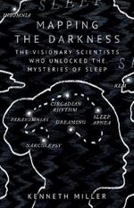 Mapping the Darkness: The Visionary Scientists Who Unlocked the Mysteries of Sleep