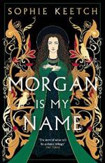 Morgan Is My Name: A Sunday Times Best Historical Fiction pick for 2023