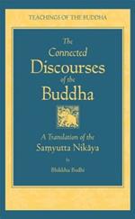 Connected Discourses of the Buddha: A Translation of the Samyutta Nikaya