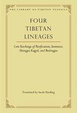 Four Tibetan Lineages: Core Teachings of Pacification, Severance, Shangpa Kagyü, and Bodongpa
