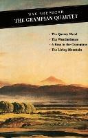 The Grampian Quartet: The Quarry Wood: The Weatherhouse: A Pass in the Grampians: The Living Mountain