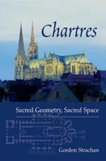 Chartres: Sacred Geometry, Sacred Space