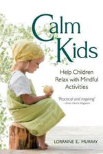 Calm Kids: Help Children Relax with Mindful Activities