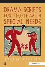 Drama Scripts for People with Special Needs: Inclusive Drama for PMLD, Autistic Spectrum and Special Needs Groups