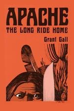 Apache, The Long Ride Home, A Novel