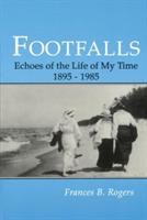 Footfalls: Echoes of the Life of My Time, 1895-1995