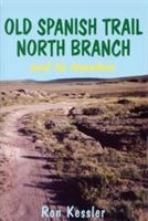Old Spanish Trail North Branch: Stories of the Exploration of the American Southwest