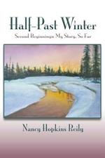 Half-Past Winter, Softcover: Second Beginnings: My Story, So Far