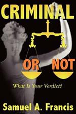 Criminal or Not: What is Your Verdict?