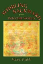 Whirling Backward Into the World