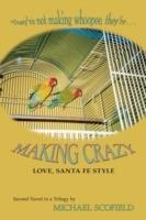 Making Crazy: Love, Santa Fe Style; Second Novel in the Santa Fe Trilogy