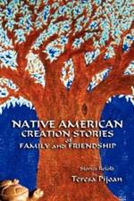 Native American Creation Stories of Family and Friendship: Stories Retold