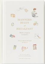 Manners Begin at Breakfast: Modern Etiquette for Families Revised and Updated Edition