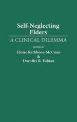 Self-Neglecting Elders: A Clinical Dilemma