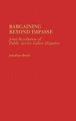 Bargaining Beyond Impasse: Joint Resolution of Public Sector Labor Disputes