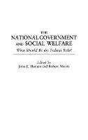 The National Government and Social Welfare: What Should Be the Federal Role?