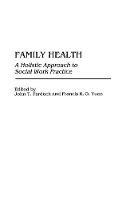 Family Health: A Holistic Approach to Social Work Practice