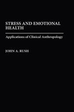 Stress and Emotional Health: Applications of Clinical Anthropology