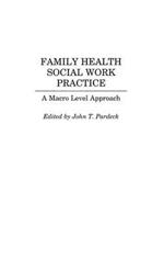 Family Health Social Work Practice: A Macro Level Approach