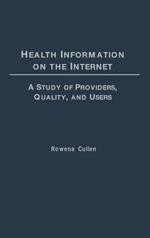 Health Information on the Internet: A Study of Providers, Quality, and Users