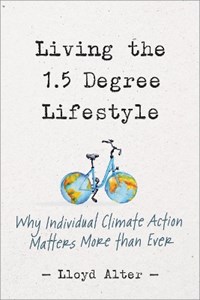 Living the 1.5 Degree Lifestyle: Why Individual Climate Action Matters More  than Ever - Lloyd Alter - Libro in lingua inglese - New Society Publishers  - | Feltrinelli