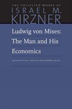 Ludwig von Mises: The Man and His Economics