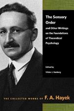 The Sensory Order and Other Writings on the Foundations of Theoretical Psychology