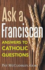 Ask a Franciscan: Answers to Catholic Questions
