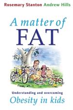 A Matter of Fat: Understanding and Overcoming Obesity in Kids