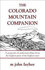 The Colorado Mountain Companion: A Potpourri of Useful Miscellany from the Highest Parts of the Highest State