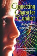 Connecting Character to Conduct: Helping Students Do the Right Things